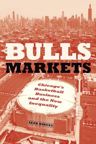 Бумажная книга «Bulls Markets: Chicago's Basketball Business and the New Inequality», автор Шон Динсес - фото №1