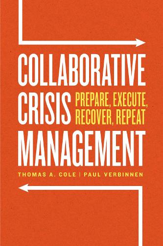 Бумажная книга «Collaborative Crisis Management: Prepare, Execute, Recover, Repeat», авторов Пол Вербиннен, Томас А. Коул - фото №1