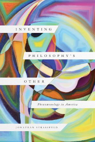 Бумажная книга «Inventing Philosophy's Other: Phenomenology in America», автор Джонатан Страссфельд - фото №1