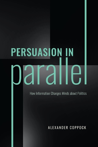 Бумажная книга «Persuasion in Parallel: How Information Changes Minds about Politics», автор Александр Коппок - фото №1