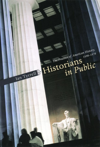 Бумажная книга «Historians in Public: The Practice of American History, 1890-1970», автор Ян Тиррелл - фото №1