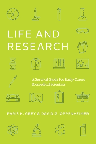 Паперова книга «Life and Research: A Survival Guide for Early-Career Biomedical Scientists», авторів Девід Г. Оппенгеймер, Періс Грей - фото №1