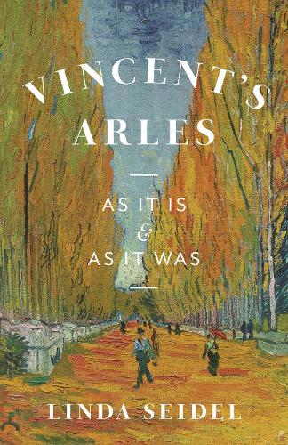 Паперова книга «Vincent's Arles: As It Is and as It Was», автор Лінда Зайдель - фото №1