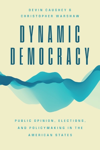 Бумажная книга «Dynamic Democracy: Public Opinion, Elections, and Policymaking in the American States», авторов Кристофер Уоршоу, Девин Коги - фото №1
