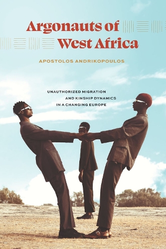 Бумажная книга «Argonauts of West Africa: Unauthorized Migration and Kinship Dynamics in a Changing Europe», автор Апостолос Андрикопулос - фото №1