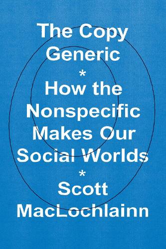 Паперова книга «The Copy Generic: How the Nonspecific Makes Our Social Worlds», автор Скотт Маклохлейн - фото №1