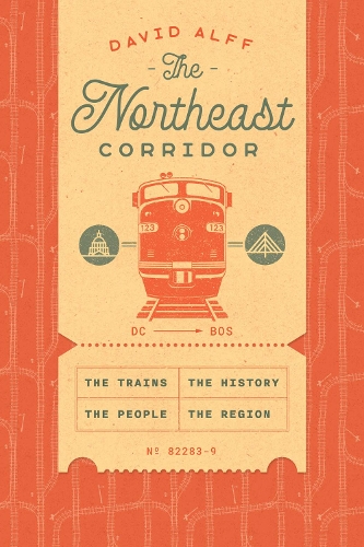Паперова книга «The Northeast Corridor: The Trains, the People, the History, the Region» - фото №1