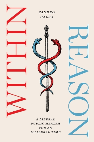 Бумажная книга «Within Reason: A Liberal Public Health for an Illiberal Time», автор Сандро Галеа - фото №1