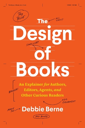 [object Object] «The Design of Books: An Explainer for Authors, Editors, Agents, and Other Curious Readers», автор Деббі Берн - фото №1