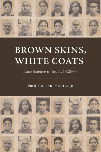 Паперова книга «Brown Skins, White Coats: Race Science in India, 1920–66», автор Проджит Біхарі Мухарджі - фото №1
