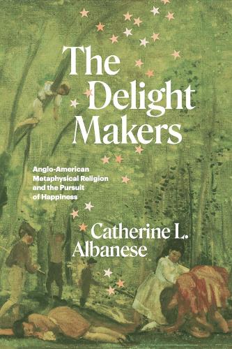 Бумажная книга «The Delight Makers: Anglo-American Metaphysical Religion and the Pursuit of Happiness», автор Кэтрин Л. Альбанезе - фото №1