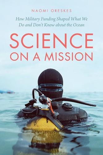 Бумажная книга «Science on a Mission: How Military Funding Shaped What We Do and Don't Know about the Ocean», автор Наоми Орескес - фото №1
