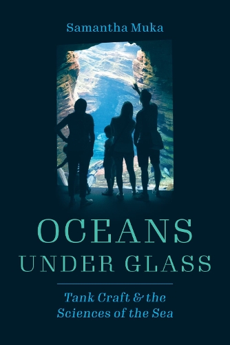 Бумажная книга «Oceans under Glass: Tank Craft and the Sciences of the Sea», автор Саманта Мука - фото №1