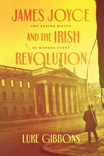 Бумажная книга «James Joyce and the Irish Revolution: The Easter Rising as Modern Event», автор Люк Гиббонс - фото №1