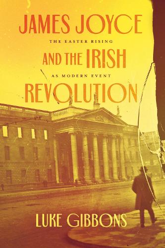 Паперова книга «James Joyce and the Irish Revolution: The Easter Rising as Modern Event», автор Люк Гіббонс - фото №1