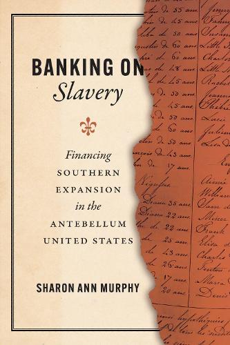 Бумажная книга «Banking on Slavery: Financing Southern Expansion in the Antebellum United States», автор Шэрон Энн Мерфи - фото №1