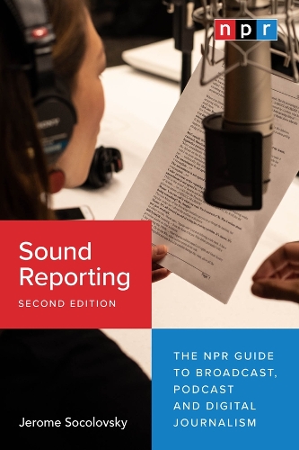 Бумажная книга «Sound Reporting, Second Edition: The NPR Guide to Broadcast, Podcast and Digital Journalism», автор Джером Соколовский - фото №1