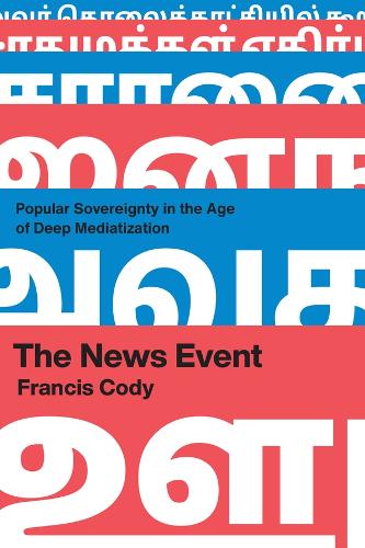 Бумажная книга «The News Event: Popular Sovereignty in the Age of Deep Mediatization», автор Фрэнсис Коди - фото №1
