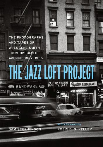 Бумажная книга «The Jazz Loft Project: Photographs and Tapes of W. Eugene Smith from 821 Sixth Avenue, 1957–1965», автор Сэм Стивенсон - фото №1