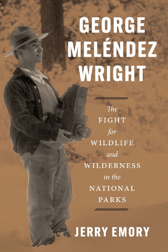 Паперова книга «George Meléndez Wright: The Fight for Wildlife and Wilderness in the National Parks», автор Джеррі Еморі - фото №1