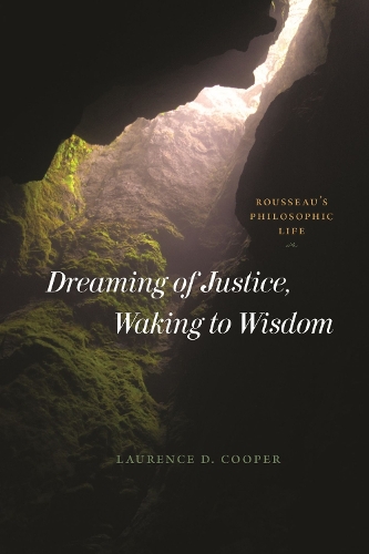 Бумажная книга «Dreaming of Justice, Waking to Wisdom: Rousseau's Philosophic Life», автор Лоуренс Д. Купер - фото №1
