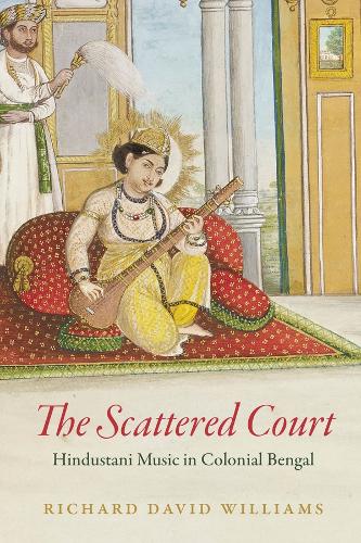 Бумажная книга «The Scattered Court: Hindustani Music in Colonial Bengal», автор Ричард Дэвид Уильямс - фото №1