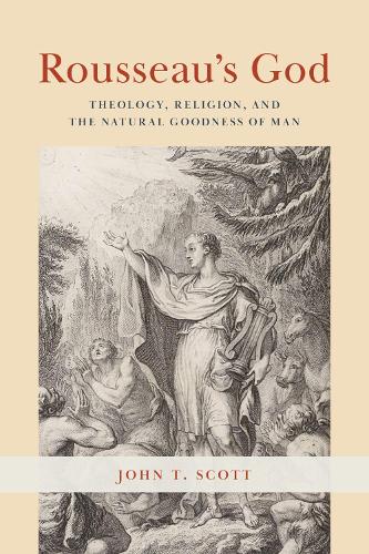 Бумажная книга «Rousseau's God: Theology, Religion, and the Natural Goodness of Man», автор Джон Т. Скотт - фото №1