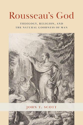 Бумажная книга «Rousseau's God: Theology, Religion, and the Natural Goodness of Man», автор Джон Т. Скотт - фото №1