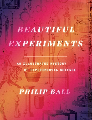 [object Object] «Beautiful Experiments: An Illustrated History of Experimental Science», автор Філіп Болл - фото №1