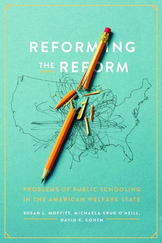 Бумажная книга «Reforming the Reform: Problems of Public Schooling in the American Welfare State», авторов Дэвид К. Коэн, Михаэла Круг О'Нил, Сьюзен Л. Моффитт - фото №1