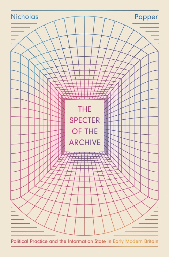 Бумажная книга «The Specter of the Archive. Political Practice and the Information State in Early Modern Britain», автор Николас Поппер - фото №1