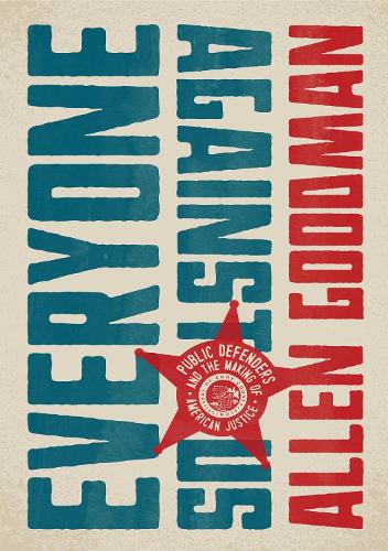 Бумажная книга «Everyone against Us: Public Defenders and the Making of American Justice», автор Аллен Гудман - фото №1