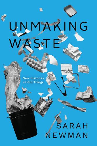 Бумажная книга «Unmaking Waste: New Histories of Old Things», автор Сара Ньюман - фото №1