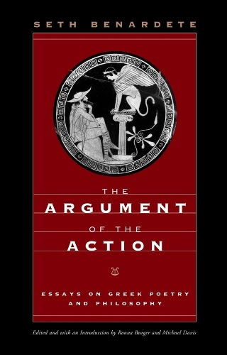 Бумажная книга «The Argument of the Action: Essays on Greek Poetry and Philosophy», автор Сет Бенардете - фото №1