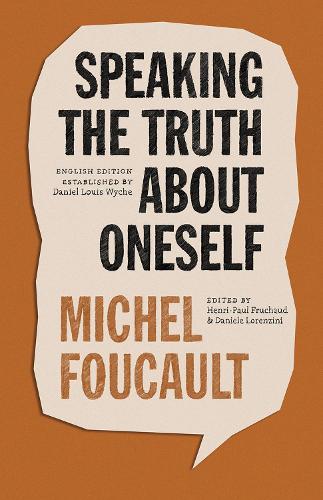 [object Object] «Speaking the Truth about Oneself: Lectures at Victoria University, Toronto, 1982», автор Мишель Фуко - фото №1