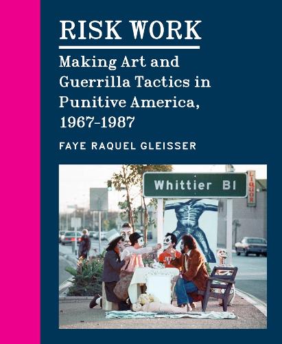 Бумажная книга «Risk Work: Making Art and Guerrilla Tactics in Punitive America, 1967–1987», автор Фэй Ракель Глейссер - фото №1