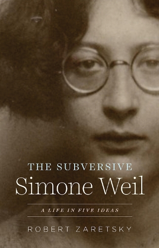 Бумажная книга «The Subversive Simone Weil: A Life in Five Ideas», автор Роберт Зарецки - фото №1