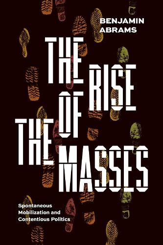 Бумажная книга «The Rise of the Masses: Spontaneous Mobilization and Contentious Politics», автор Бенджамин Абрамс - фото №1