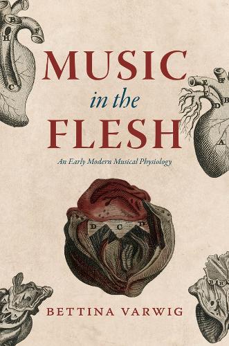 Бумажная книга «Music in the Flesh: An Early Modern Musical Physiology», автор Беттина Варвиг - фото №1