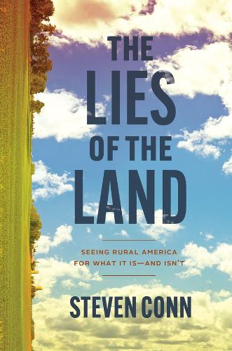Бумажная книга «The Lies of the Land: Seeing Rural America for What It Is—and Isn’t», автор Стивен Конн - фото №1