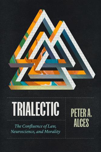 Паперова книга «Trialectic: The Confluence of Law, Neuroscience, and Morality», автор Пітер А. Алсес - фото №1