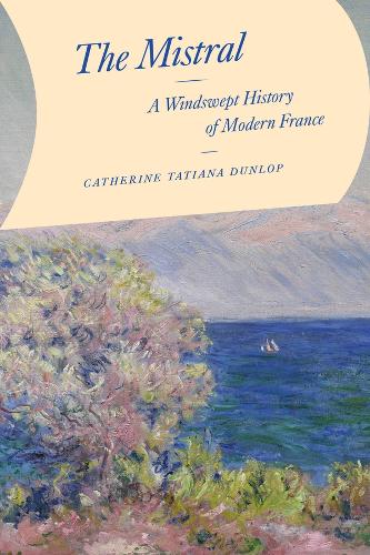 Бумажная книга «The Mistral: A Windswept History of Modern France», автор Кетрин Татьяна Данлоп - фото №1