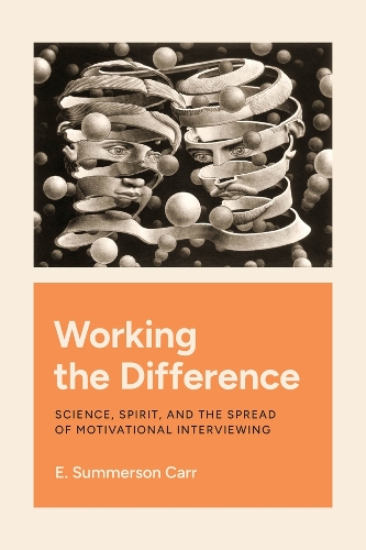 Бумажная книга «Working the Difference: Science, Spirit, and the Spread of Motivational Interviewing», автор Э. Саммерсон Карр - фото №1