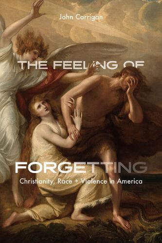 Бумажная книга «The Feeling of Forgetting: Christianity, Race, and Violence in America», автор Джон Корриган - фото №1
