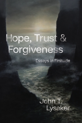 Бумажная книга «Hope, Trust, and Forgiveness: Essays in Finitude», автор Джон Т. Лисакер - фото №1