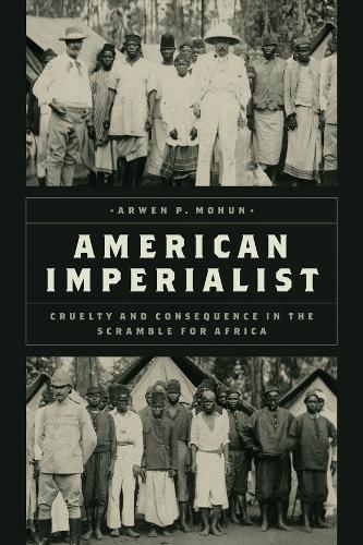 Паперова книга «American Imperialist: Cruelty and Consequence in the Scramble for Africa», автор Арвен П. Мохун - фото №1