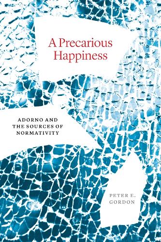 Паперова книга «A Precarious Happiness: Adorno and the Sources of Normativity», автор Пітер Е. Гордон - фото №1