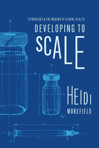 Бумажная книга «Developing to Scale: Technology and the Making of Global Health», автор Хейди Морфилд - фото №1