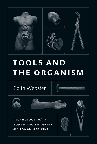 Бумажная книга «Tools and the Organism: Technology and the Body in Ancient Greek and Roman Medicine», автор Колин Уэбстер - фото №1