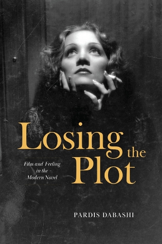 Бумажная книга «Losing the Plot: Film and Feeling in the Modern Novel», автор Пардис Дабаши - фото №1